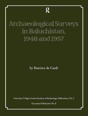 Archaeological Surveys in Baluchistan, 1948 and 1957 de Beatrice de Cardi