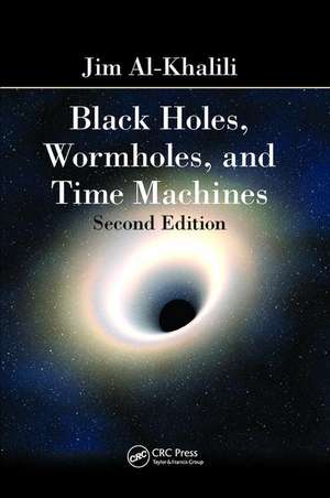 Black Holes, Wormholes and Time Machines de Jim Al–khalili