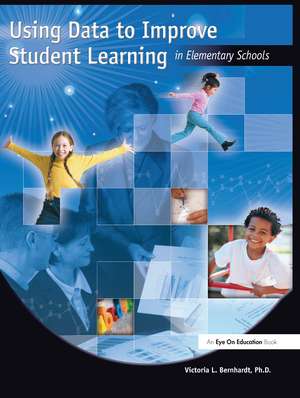 Using Data to Improve Student Learning in Elementary School de Victoria Bernhardt