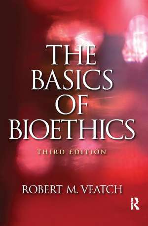 The Basics of Bioethics de Robert M. Veatch