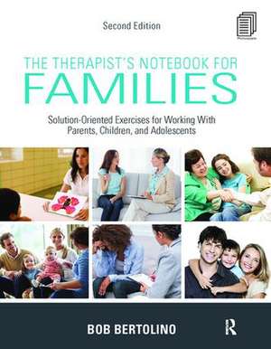 The Therapist's Notebook for Families: Solution-Oriented Exercises for Working With Parents, Children, and Adolescents de Bob Bertolino