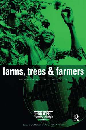 Farms Trees and Farmers: Responses to Agricultural Intensification de J. E. Michael Arnold