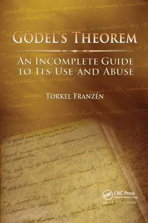 Gödel's Theorem: An Incomplete Guide to Its Use and Abuse de Torkel Franzén