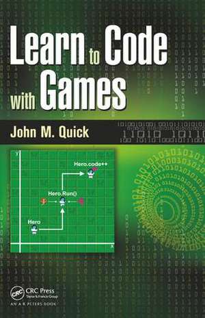 Learn to Code with Games de John M. Quick