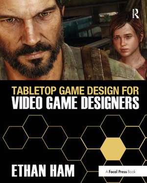 Tabletop Game Design for Video Game Designers de Ethan Ham