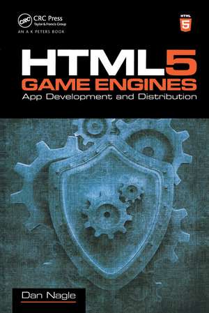 HTML5 Game Engines: App Development and Distribution de Dan Nagle