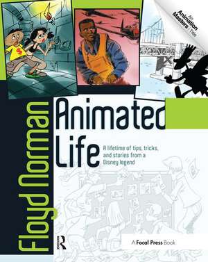 Animated Life: A Lifetime of tips, tricks, techniques and stories from an animation Legend de Floyd Norman