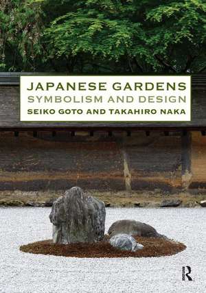 Japanese Gardens: Symbolism and Design de Seiko Goto