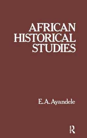 African Historical Studies de E. A. Ayandele