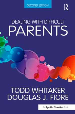 Dealing with Difficult Parents de Todd Whitaker