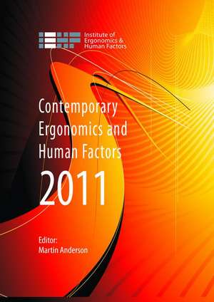 Contemporary Ergonomics and Human Factors 2011: Proceedings of the international conference on Ergonomics & Human Factors 2011, Stoke Rochford,Lincolnshire, 12-14 April 2011 de Martin Anderson