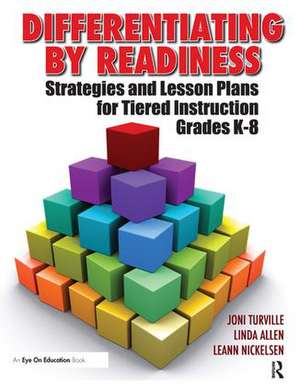 Differentiating By Readiness: Strategies and Lesson Plans for Tiered Instruction, Grades K-8 de Linda Allen