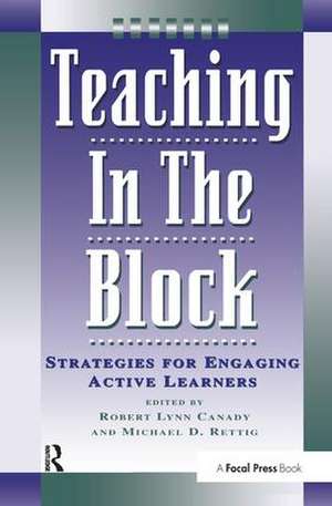 Teaching in the Block: Strategies for Engaging Active Learners de Michael D. Rettig