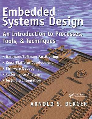 Embedded Systems Design: An Introduction to Processes, Tools, and Techniques de Arnold Berger