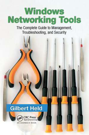 Windows Networking Tools: The Complete Guide to Management, Troubleshooting, and Security de Gilbert Held