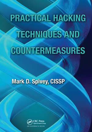 Practical Hacking Techniques and Countermeasures de Mark D. Spivey