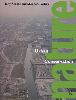 Urban Nature Conservation: Landscape Management in the Urban Countryside de Stephen Forbes