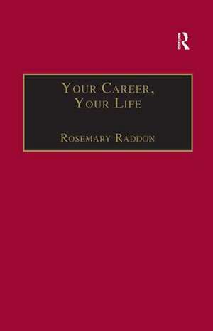 Your Career, Your Life: Career Management for the Information Professional de Rosemary Raddon