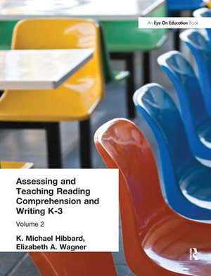 Assessing and Teaching Reading Composition and Writing, K-3, Vol. 2 de K. Michael Hibbard