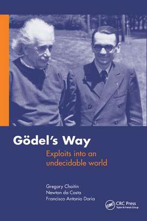 Goedel's Way: Exploits into an undecidable world de Gregory Chaitin