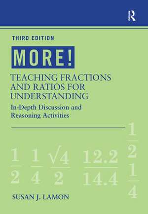 MORE! Teaching Fractions and Ratios for Understanding: In-Depth Discussion and Reasoning Activities de Susan J. Lamon