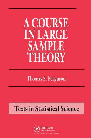 A Course in Large Sample Theory de Thomas S. Ferguson