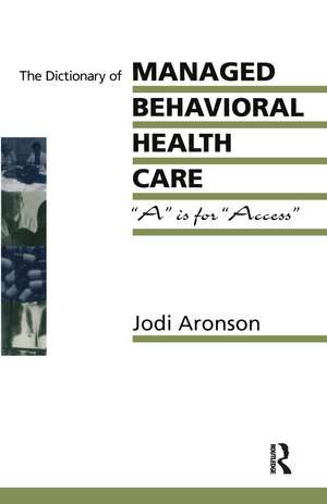 The Dictionary Of Managed Care: A Is For Access de Jodi Aronson