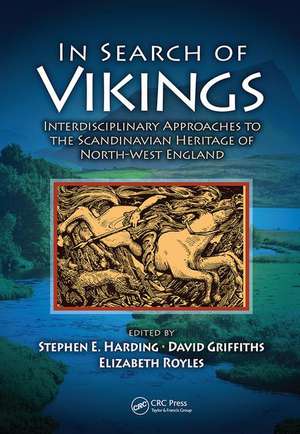 In Search of Vikings: Interdisciplinary Approaches to the Scandinavian Heritage of North-West England de Stephen E. Harding