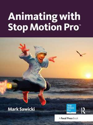 Animating with Stop Motion Pro de Mark Sawicki