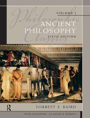 Philosophic Classics: Ancient Philosophy, Volume I de Forrest E. Baird