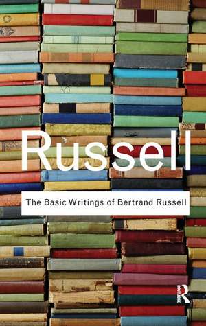 The Basic Writings of Bertrand Russell de Bertrand Russell