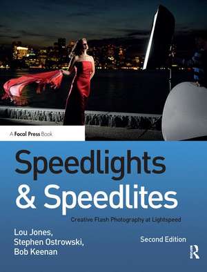 Speedlights & Speedlites: Creative Flash Photography at Lightspeed, Second Edition de Lou Jones