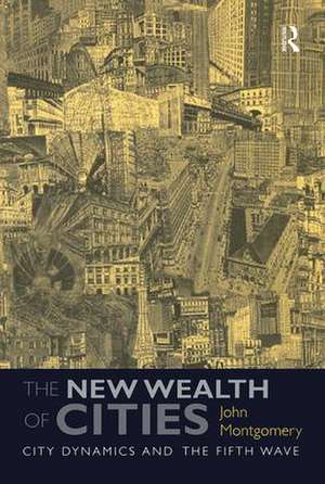 The New Wealth of Cities: City Dynamics and the Fifth Wave de John Montgomery