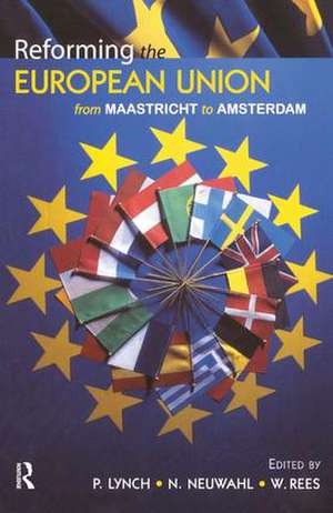 Reforming the European Union: From Maastricht to Amsterdam de G. Wyn Rees