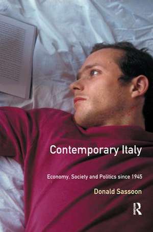 Contemporary Italy: Politics, Economy and Society Since 1945 de Donald Sassoon