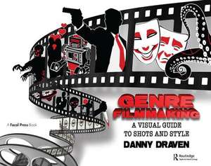 Genre Filmmaking: A Visual Guide to Shots and Style de Danny Draven