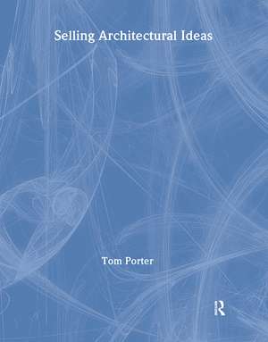 Selling Architectural Ideas de Tom Porter