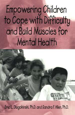 Empowering Children To Cope With Difficulty And Build Muscles For Mental health de Eric L. Dlugokinksi