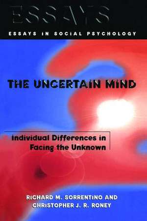 The Uncertain Mind: Individual Differences in Facing the Unknown de Richard M. Sorrentino