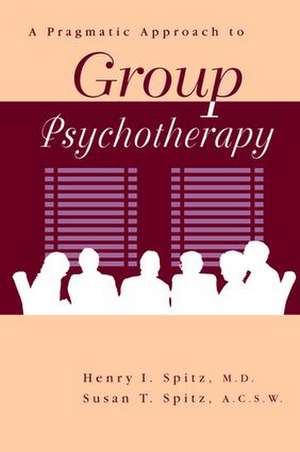 A Pragamatic Approach To Group Psychotherapy de Henry Spitz