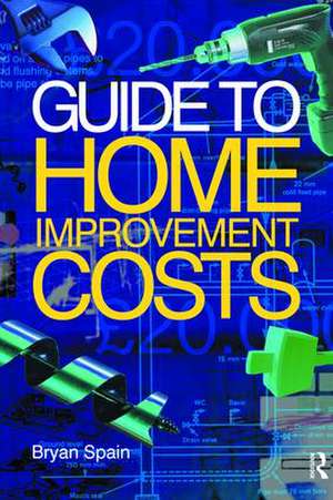 Guide to Home Improvement Costs de Bryan Spain