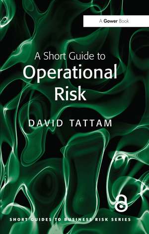 A Short Guide to Operational Risk de David Tattam