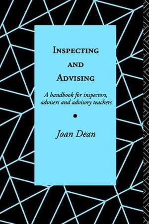 Inspecting and Advising: A Handbook for Inspectors, Advisers and Teachers de Mrs Joan Dean