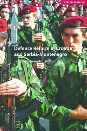 Defence Reform in Croatia and Serbia--Montenegro de Timothy Edmunds