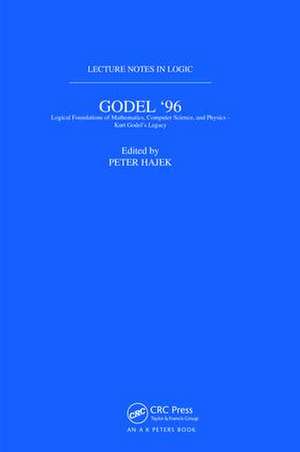 Gödel 96: Logical Foundations of Mathematics, Computer Science, and Physics: Lecture Notes in Logic 6 de Petr Hajek