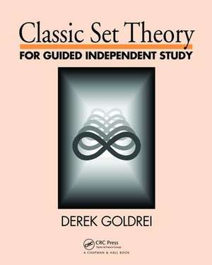 Classic Set Theory: For Guided Independent Study de D.C. Goldrei