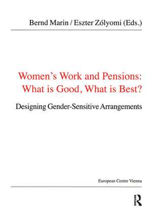 Women's Work and Pensions: What is Good, What is Best?: Designing Gender-Sensitive Arrangements de Bernd Marin