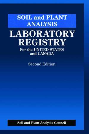 Soil and Plant Analysis: Laboratory Registry for the United States and Canada, Second Edition de J. Benton Jones, Jr.