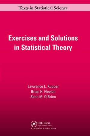 Exercises and Solutions in Statistical Theory de Lawrence L. Kupper