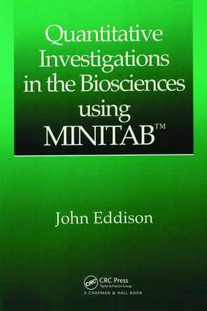 Quantitative Investigations in the Biosciences using MINITAB de John Eddison